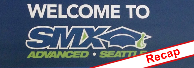 SMX Advanced Seattle AKM3 Recap
